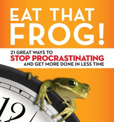  Eat That Frog!: 21 Great Ways to Stop Procrastinating and Get More Done in Less Time –  Eine Symphonie der Produktivität und ein Meisterwerk des Zeitmanagements!