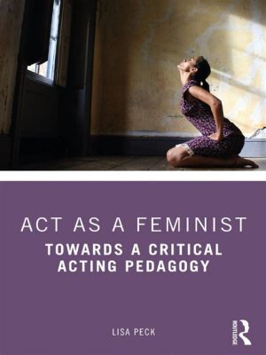  Feminist Pedagogy: Toward Liberation: Illuminating Educational Pathways through Radical Praxis and Transformative Empowerment